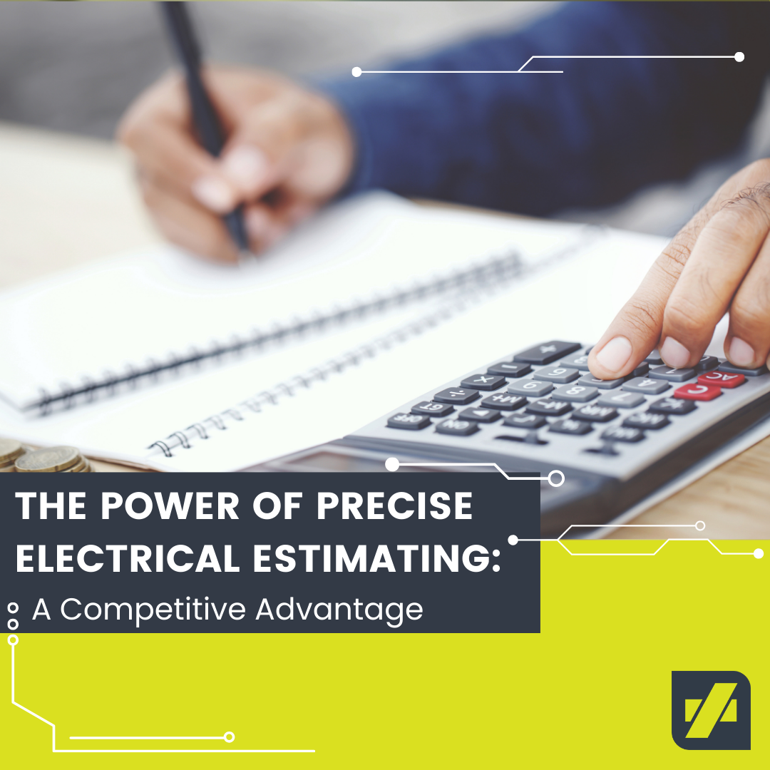 The Power of Precise Electrical Estimating: A Competitive Advantage